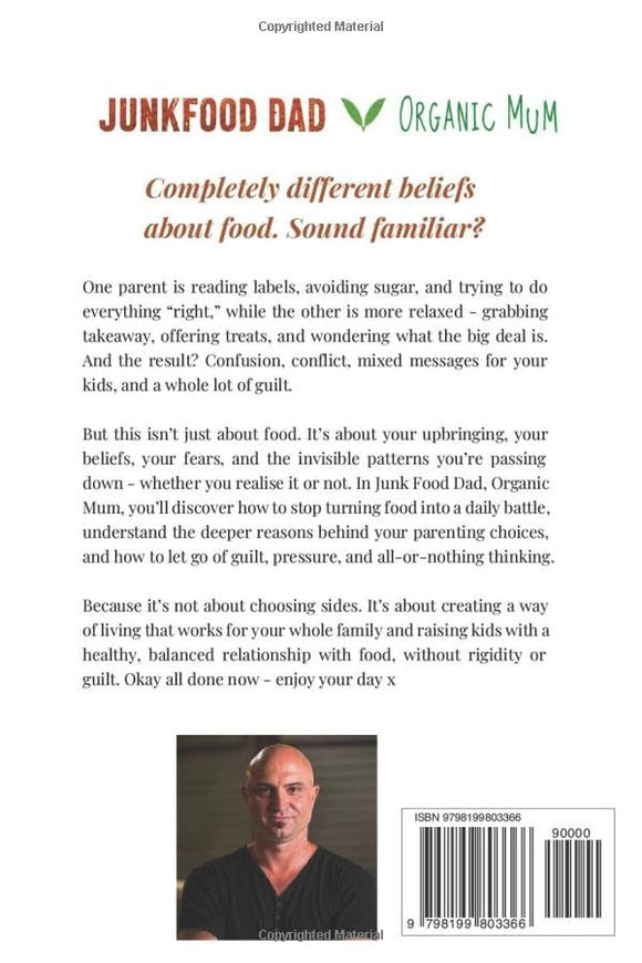 Back cover of a book titled 'Junkfood Dad' and 'Organic Mum' with a short description of the book's message about food beliefs, a small inset photo of a man, and a barcode with ISBN at the bottom.