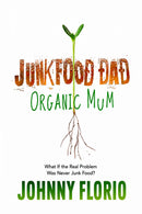 Book cover for 'Junk Food Dad Organic Mum' by Johnny Florio, featuring a green sprout with roots and a brown-to-orange gradient title on a white background.