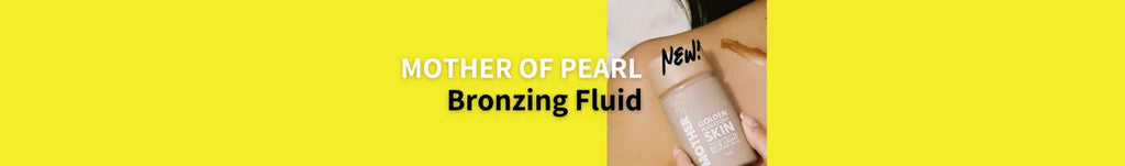 mother spf mother of pearl bronzing fluid banner