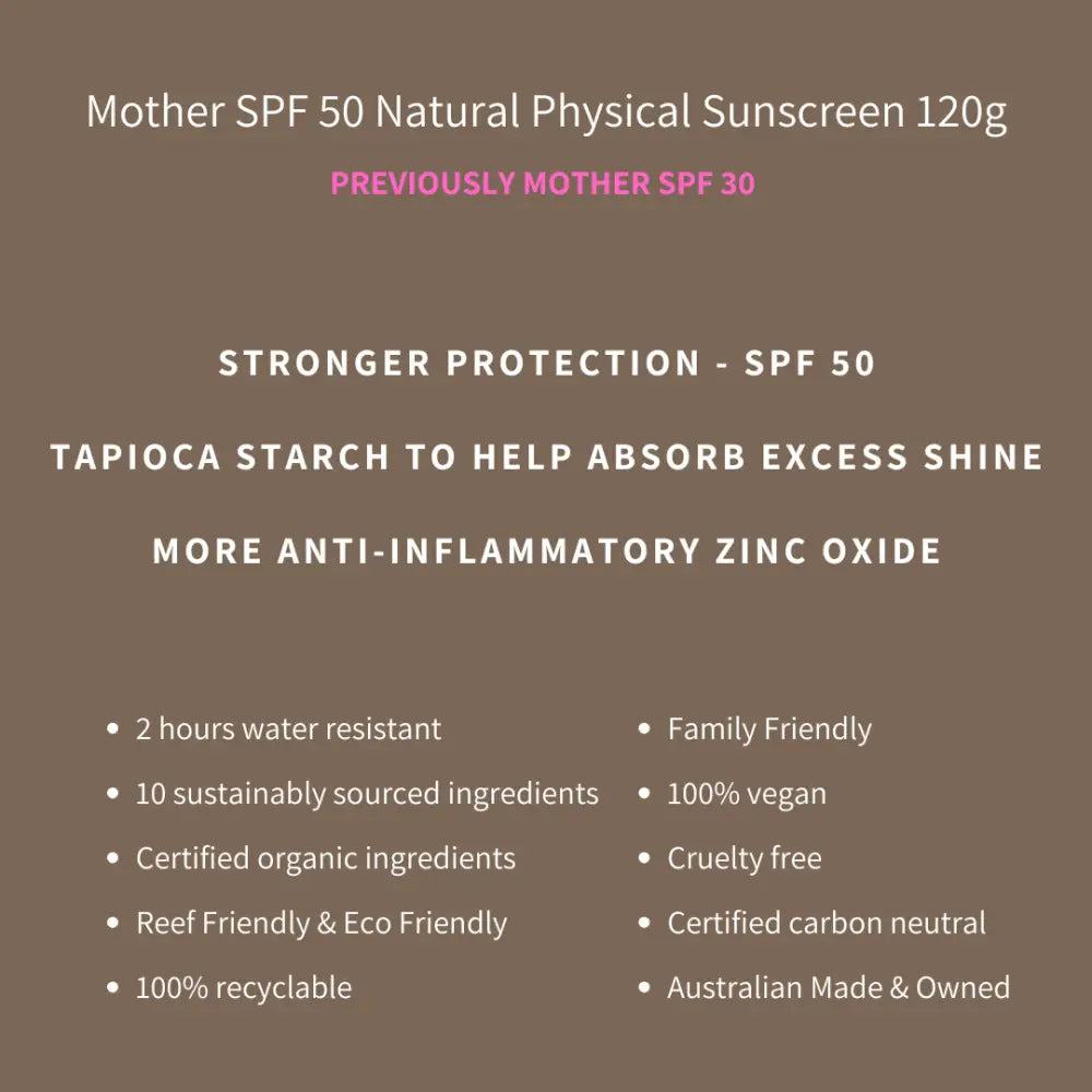 Mother SPF 50 Natural Physical Sunscreen with tapioca starch and zinc oxide ingredients.