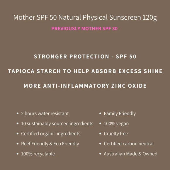 Mother SPF 50 Natural Physical Sunscreen with tapioca starch and zinc oxide ingredients.